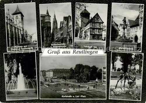 AK / Ansichtskarte Reutlingen_BW Brunnen mit Denkmal Friedrichs II Wilhelmstrasse Marienkirche Tuebinger Tor Marktbrunnen Karlstrasse List Platz