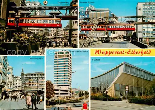 AK / Ansichtskarte Elberfeld_Wuppertal Schwebebahn Doeppersberg Islaender Bruecke Alte Freiheit Sparkassenhochhaus Stadtbad Elberfeld Wuppertal