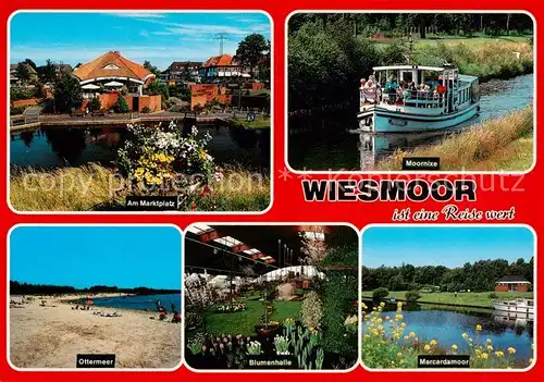 AK / Ansichtskarte  Wiesmoor Am Marktplatz Moornixe Fahrgastschiff Ottermeer Blumenhalle Marcardsmoor Wiesmoor