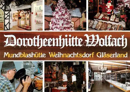 AK / Ansichtskarte  Wolfach Dorotheenhuette Wolfach Mundblashuette Weihnachtsdorf Glaeserland Wolfach