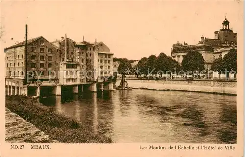 AK / Ansichtskarte Meaux_77_Seine et Marne Les Moulins de lEchelle et lHotel de Ville 