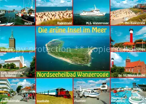 AK / Ansichtskarte  Wangerooge_Wangeroog_Nordseebad Hafen Westturm Kath Inselkirche St Willebad Zedeliusstrasse Inselbahn Flugplatz Meerwasser Freizeitbad Ev St Nikolai Kirche Alter Leuchtturm MS Wangerooge 