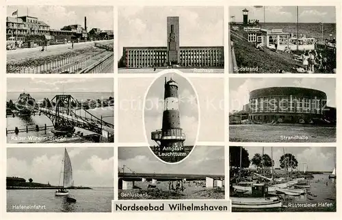 AK / Ansichtskarte Wilhelmshaven Suedstrand Rathaus Kaiser Wilhelm Bruecke Arngast Leuchtturm Strandhalle Hafeneinfahrt Geniusbank Ruestersieler Hafen Wilhelmshaven