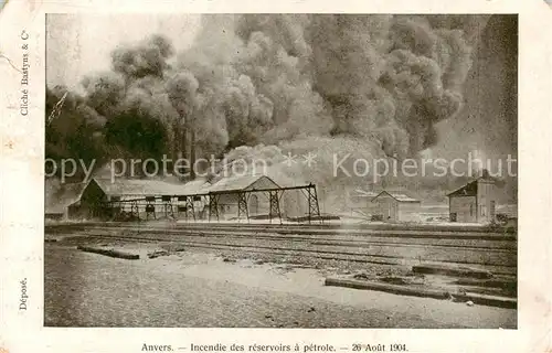 AK / Ansichtskarte 73851290 Anvers_Antwerpen Incendie des reservoirs a petrole 26 Aout 1904 Anvers Antwerpen