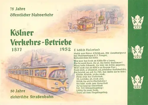AK / Ansichtskarte 73855046 Koeln__Rhein 75 Jahre oeffentlicher Nahverkehr Koelner Verkehrs-Betriebe 50 Jahre elektrische Strassenbahn Kuenstlerkarte Jubilaeums-Postkarte 