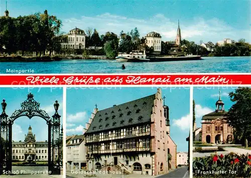 AK / Ansichtskarte  Hanau_Main Mainpartie Schloss Philippsruhe Goldschmiedhaus Frankfurter Tor Hanau_Main