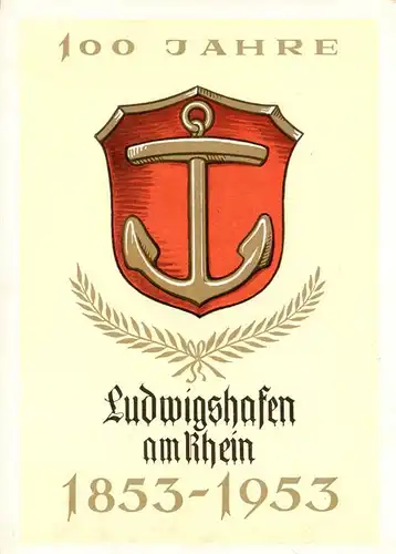 AK / Ansichtskarte 73864690 Ludwigshafen__Rhein 100 Jahre Ludwigshafen 1853 - 1953 Stadtwappen 