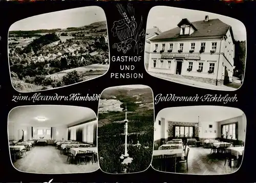 AK / Ansichtskarte  Goldkronach Panorama Gasthof Pension zum Alexander von Humboldt Gastraeume Goldkronach