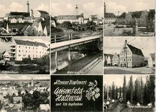 AK / Ansichtskarte  Hallertau_Geisenfeld Panorama aeltester Hopfenort Stadtkirche Krankenhaus Motiv an der Ilm Stadtplatz Rathaus Beim Hopfenzupfen  