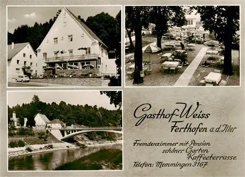 AK / Ansichtskarte  Ferthofen Gasthof Weiss Gartenwirtschaft Illerbruecke Ferthofen