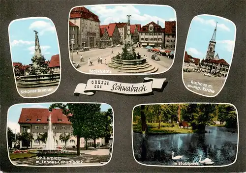 AK / Ansichtskarte  Schwabach Schoener Brunnen Marktplatz Rathaus Ev Kirche Schillerplatz mit Landescentralbank Schwanenteich im Stadtpark Schwabach