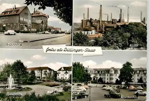 AK / Ansichtskarte  Dillingen_Saar Bahnhof Huette Sporthalle Krankenhaus Dillingen Saar