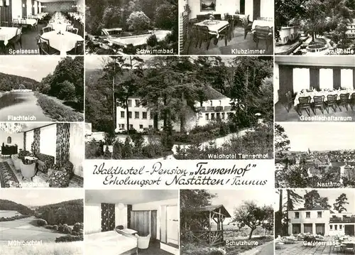 AK / Ansichtskarte  Nastaetten_Taunus Waldhotel Tannenhof Speisesaal Schwimmbad Klubzimmer Fischteich Eingangshalle Muehlbachtal Schutzhuette Gesellschaftsraum Ortspartie Cafeterrasse Nastaetten_Taunus