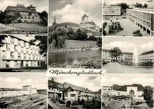 AK / Ansichtskarte  Moenchengladbach Kaiser Friedrich Halle Irmgardisheim Haus Westland Muenster Brunnenhof Stadttheater Bismarckplatz Hauptbahnhof Moenchengladbach