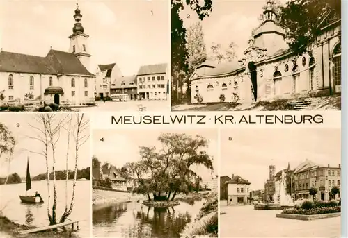 AK / Ansichtskarte  Meuselwitz Marktplatz Orangerie Hainbergsee Muehlteich Rathaus Meuselwitz