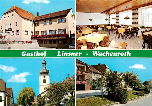 AK / Ansichtskarte 73896644 Wachenroth Gasthof Linsner Gastraum Kirche Strassenpartie Wachenroth