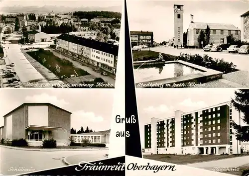 AK / Ansichtskarte 73900468 Traunreut Stadtplatz mit ev Kirche und kath Kirche Schulhaus Hochhaus Traunreut