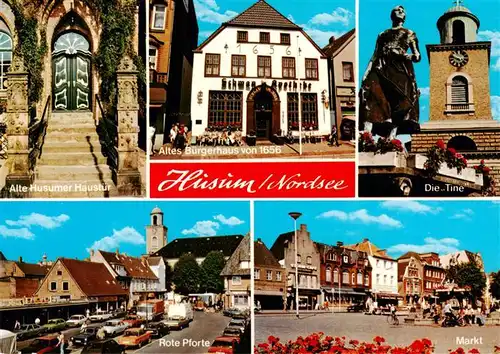 AK / Ansichtskarte 73901426 Husum__Nordfriesland Alte Husumer Haustuer Rote Pforte Altes Buergerhaus 17. Jhdt. Die Tine Statue Markt 