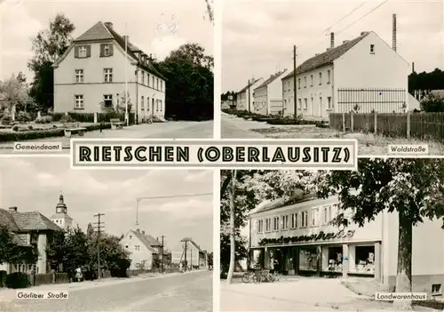 AK / Ansichtskarte 73905029 Rietschen Gemeindeamt Waldstrasse Goerlitzer Strasse Landwarenhaus