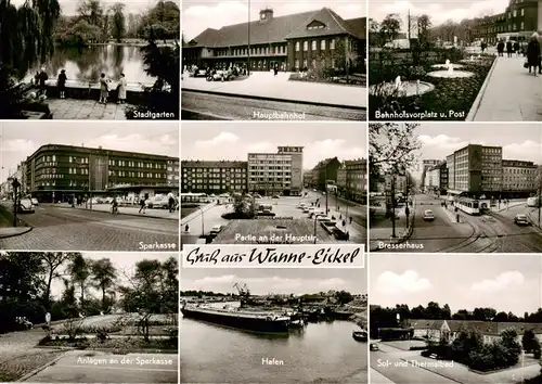 AK / Ansichtskarte  Wanne-Eickel Stadtgarten Hauptbahnhof Bahnhofsplatz und Post Sparkasse Hauptstrasse Bresserhaus Anlagen Hafen Sol und Thermalbad