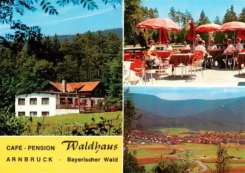 AK / Ansichtskarte 73910973 Arnbruck Cafe Pension Waldhaus Terrasse Panorama