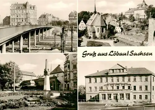 AK / Ansichtskarte  Loebau_Sachsen Weissenberger Bruecke Bautzener Platz Hotel Oberlausitzer Hof