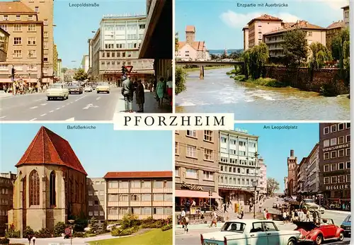 AK / Ansichtskarte  Pforzheim Leopoldstrasse Enzpartie mit Auerbruecke Barfuesserkirche Am Leopoldplatz