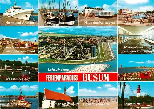 AK / Ansichtskarte  Buesum_Nordseebad Helgoland Anleger Wasserspiele Rettungsboot Fischerhafen Haus des Kurgastes Fliegeraufnahme Clemenskirche Meerwasserwellenbad Korbstrand Leuchtturm