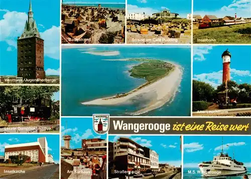 AK / Ansichtskarte 73930666 Wangerooge_Wangeroog_Nordseebad Westturm Badestrand Cafe Puding Inselbahn Dampflok Inselkirche Kurhaus Strassenpartie MS Wangerooge Leuchtturm