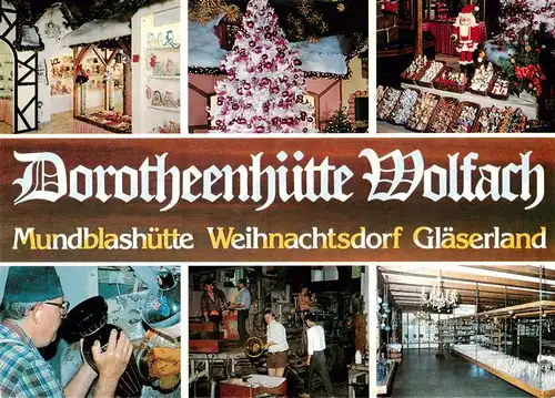 AK / Ansichtskarte  Wolfach_Schwarzwald Dorotheenhuette Wolfach Mundblashuette Weihnachtsdorf Glaeserland