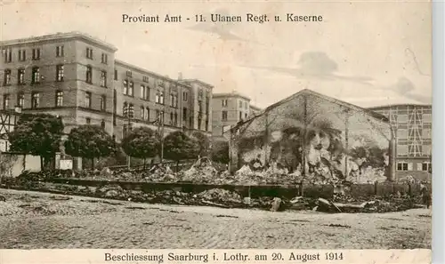 AK / Ansichtskarte  Saarburg_Lothringen_Sarrebourg_57_Moselle Proviant Amt 11. Ulanen Regt und Kaserne unter Beschuss Aug 1914