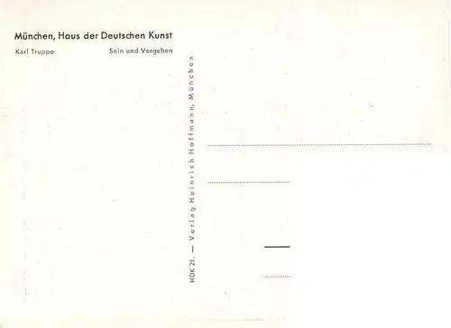 AK / Ansichtskarte 73948295 Haus_der_Deutschen_Kunst_Verlag_HDK_Nr. 21 Sein und Vergehen Karl Truppe