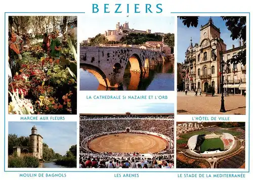 AK / Ansichtskarte  Beziers_34 Marche aux Fleurs La Cathedrale St Nazaire et lOrb Hotel de Ville Moulin de Bagnols Les Arenes Le Stade de la Mediterranee