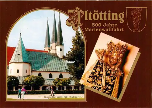 AK / Ansichtskarte 73954609 Altoetting 500 Jahre Marienwallfahrt Heilige Kapelle mit Stiftskirche Heiligenfigur