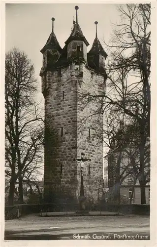 AK / Ansichtskarte 73956618 Schwaebisch_Gmuend_BW Fuenfknopfturm