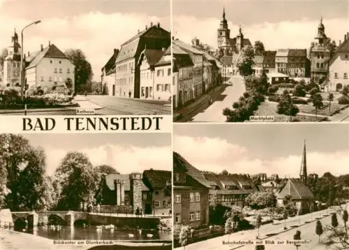 AK / Ansichtskarte  Bad_Tennstedt Rathaus Marktplatz Brueckentor am Glunkerbach Bahnhofstrasse mit Bergstrasse