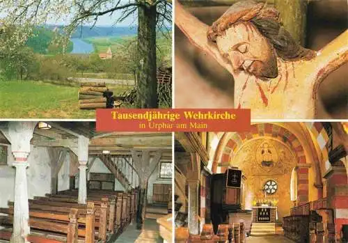 AK / Ansichtskarte  Urphar 1000jaehrige Wehrkirche Innenansichten Jesus Landschaftspanorama Main