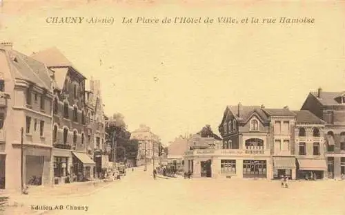 AK / Ansichtskarte  Chauny_02_Aisne La Place de l'Hotel de Ville et la rue Hamoise