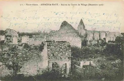 AK / Ansichtskarte  Aspach Aspach-le-Haut Oberaspach Thann 68 Haut-Rhin Ruines du centre du village Truemmer 1. Weltkrieg