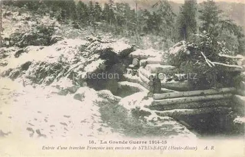AK / Ansichtskarte  Steinbach 68 Haut-Rhin Grande Guerre 1914-15 Entrée d'une tranchée francaise Schuetzengraben 1. Weltkrieg