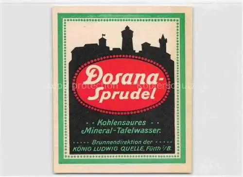 AK / Ansichtskarte  FueRTH  Bayern Dosana Sprudel Mineralwasser Koenig Ludwig Quelle Werbung Getraenke