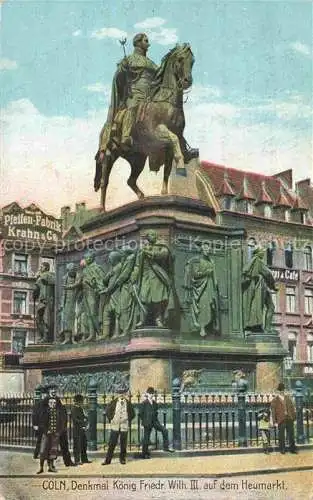 AK / Ansichtskarte  Koeln  Rhein Denkmal Friedrich Wilhelm III auf dem Heumarkt Reiterstandbild