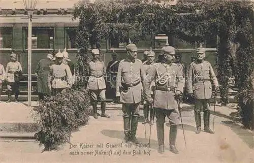 AK / Ansichtskarte  Wilhelm II Adel Preussen Monarchie Kaiser General Fabeck Bahnhof 