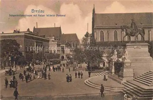 AK / Ansichtskarte  Breslau WROCLAW PL Schweidnitzerstrasse mit Kaiser Wilhelm Denkmal