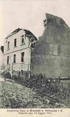 AK / Ansichtskarte  Brunstatt Mulhouse 68 Haut-Rhin Zerstoertes Haus August 1914