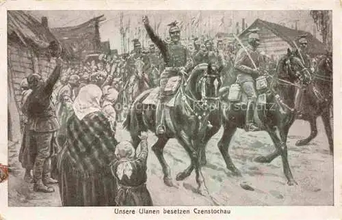 AK / Ansichtskarte  Czenstochau Schlesien WK1 Die Ulanen besetzen Czenstochau