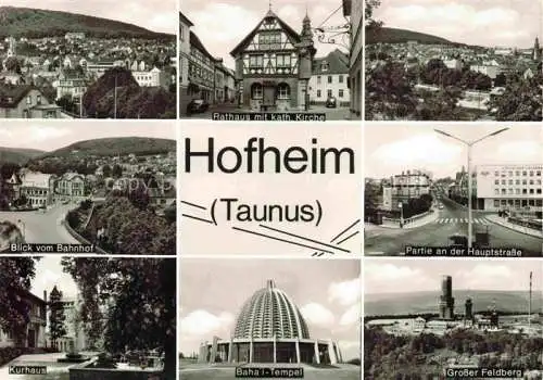 AK / Ansichtskarte Hofheim Taunus Hessen Panorama Rathaus Kirche Bahnhof Hauptstrasse Kurhaus Bahai-Tempel Grosser Feldberg