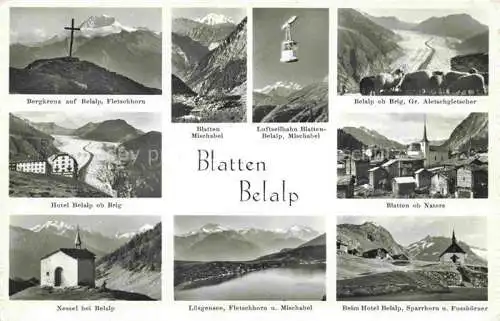 AK / Ansichtskarte Blatten__Loetschental_Raron_VS Belalp Bergkreuz Luftseilbahn Aletschgletscher Berghotel Ansicht mit Kirche Bergkapelle Luesgensee 