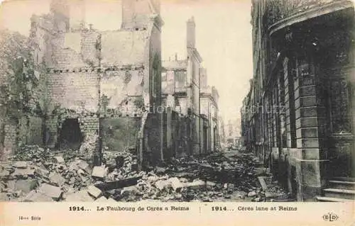 AK / Ansichtskarte REIMS 51 Le Faubourg de Cérès Ruines Grande Guerre Truemmer 1. Weltkrieg