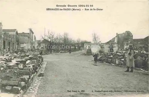 AK / Ansichtskarte Sermaize-les-Bains 51 Marne Rue de St Dizier en ruines Grand Guerre Truemmer 1. Weltkrieg